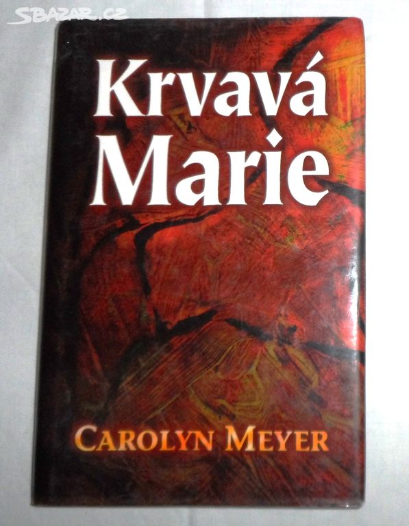 Carolyn Meyer: Krvavá MARIE, román, 2001