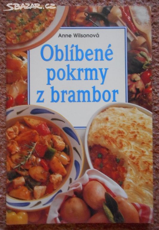 Oblíbené pokrmy z brambor - Anne Wilson