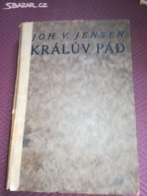 Kniha Kraluv pad,dansky autor Joh.V.Jensen,r. 1917