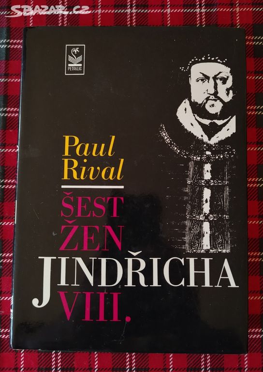 Šest žen Jindřicha VIII - Paul Rival