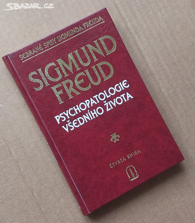 PSYCHOPATOLOGIE VŠEDNÍHO ŽIVOTA Sigmund Freud