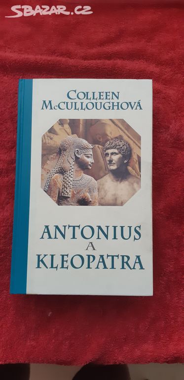 Antonius a Kleopatra Colleen McCullough