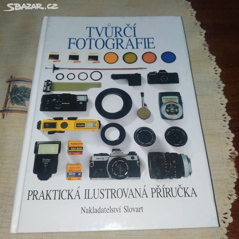 Tvůrčí fotografie, praktická ilustrovaná příručka