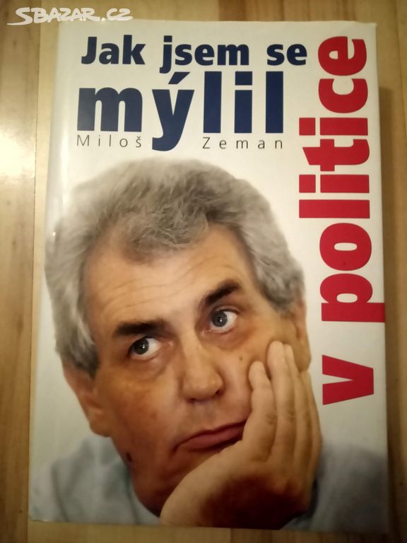 Jak jsem se mýlil v politice (Miloš Zeman)